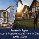Diaspora Property Acquisition in Ghana (2025-2026) - Full Research Paper